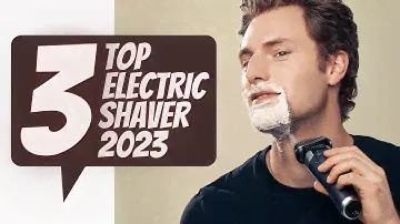 Top 3 Best Electric Shavers for Men 2023 - Best Electric Shaver 2023